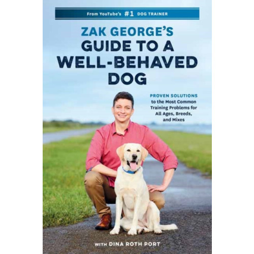 Ten Speed Press Zak George's Guide to a Well-Behaved Dog (häftad, eng)