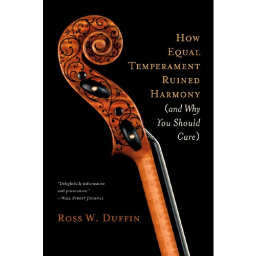 WW Norton & Co How Equal Temperament Ruined Harmony (and Why You Should Care) (häftad, eng)