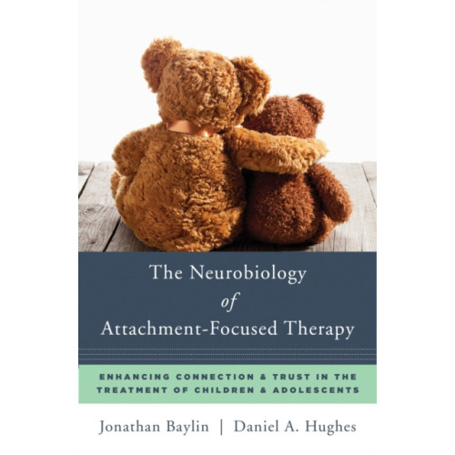 WW Norton & Co The Neurobiology of Attachment-Focused Therapy (inbunden, eng)