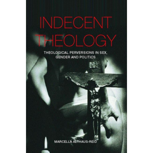Taylor & francis ltd Indecent Theology (häftad, eng)
