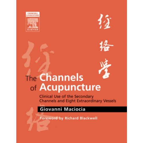 Elsevier Health Sciences The Channels of Acupuncture (inbunden, eng)