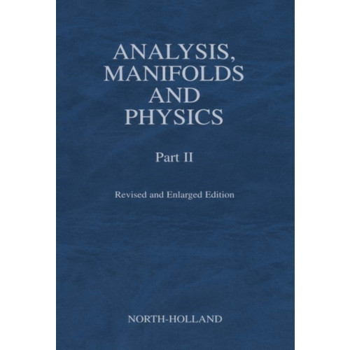 Elsevier Science & Technology Analysis, Manifolds and Physics, Part II - Revised and Enlarged Edition (inbunden, eng)