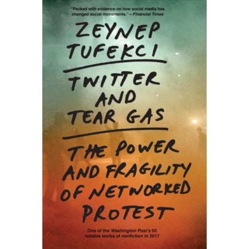Yale university press Twitter and Tear Gas (häftad, eng)