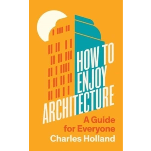 Yale university press How to Enjoy Architecture (inbunden, eng)