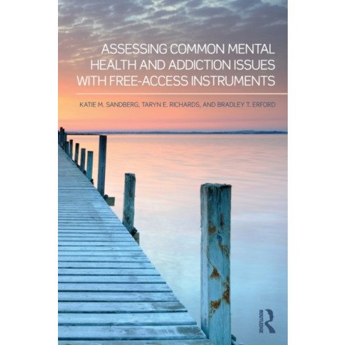 Taylor & francis ltd Assessing Common Mental Health and Addiction Issues With Free-Access Instruments (häftad, eng)