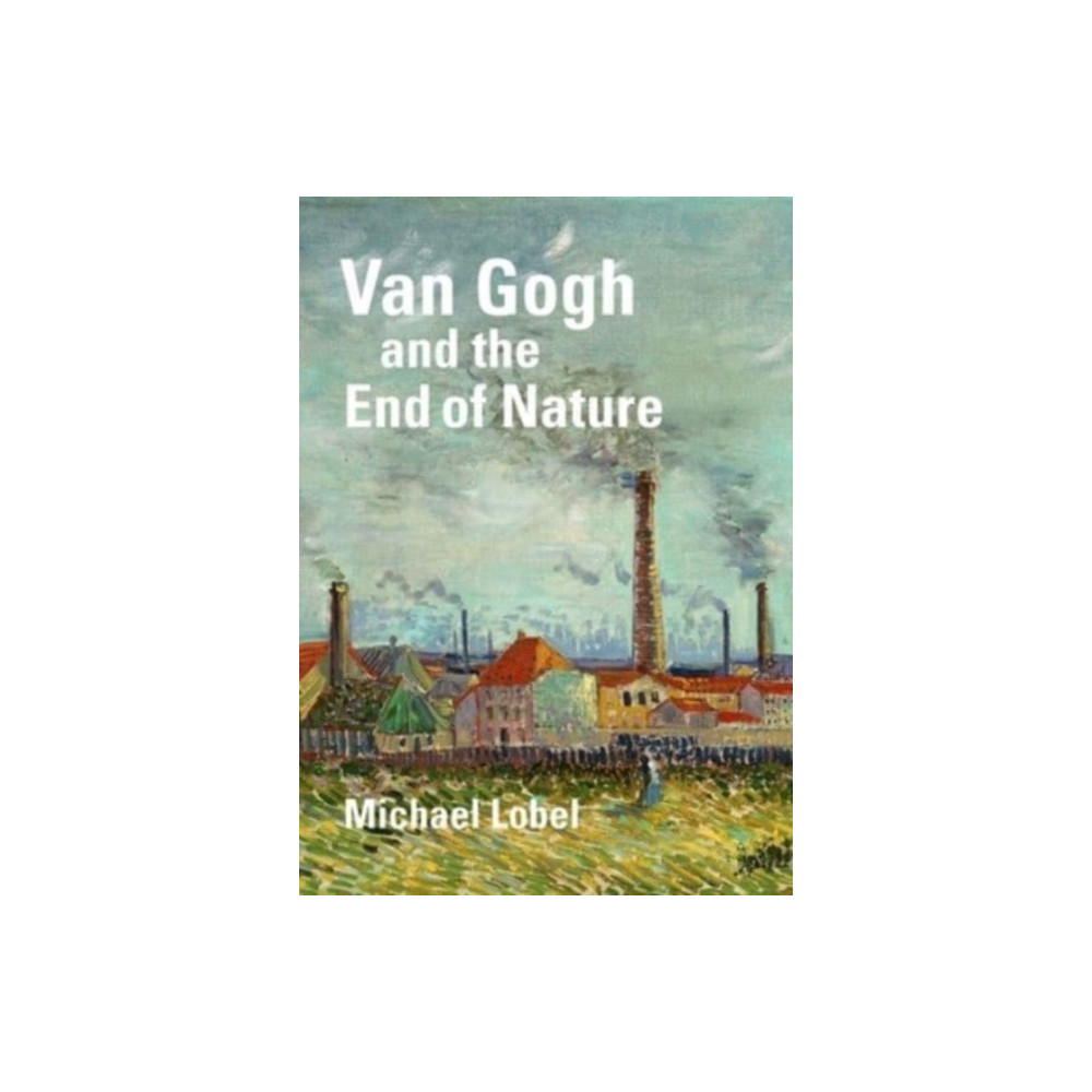 Produktbild för Van Gogh and the End of Nature (inbunden, eng)