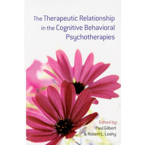 Taylor & francis ltd The Therapeutic Relationship in the Cognitive Behavioral Psychotherapies (häftad, eng)