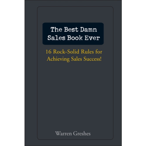 John Wiley & Sons Inc The Best Damn Sales Book Ever (inbunden, eng)