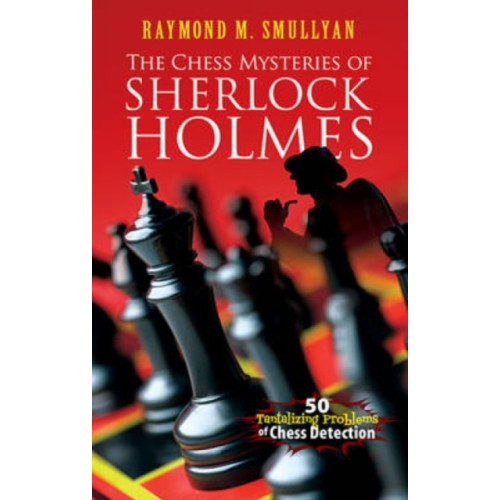 Dover publications inc. Chess Mysteries of Sherlock Holmes (häftad, eng)