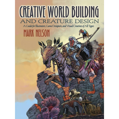 Dover publications inc. Creative World Building and Creature Design: a Guide for Illustrators, Game Designers, and Visual Creatives of All Types (häftad, eng)