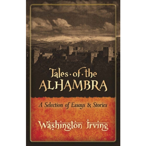 Dover publications inc. Tales of the Alhambra: a Selection of Essays and Stories (häftad, eng)