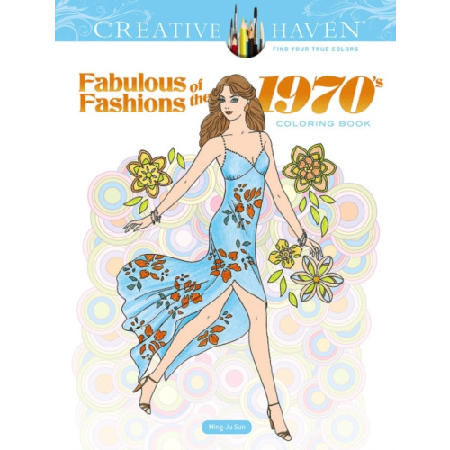 Dover publications inc. Creative Haven Fabulous Fashions of the 1970s Coloring Book (häftad)
