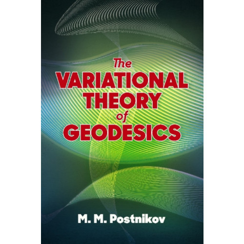 Dover publications inc. The Variational Theory of Geodesics (häftad)