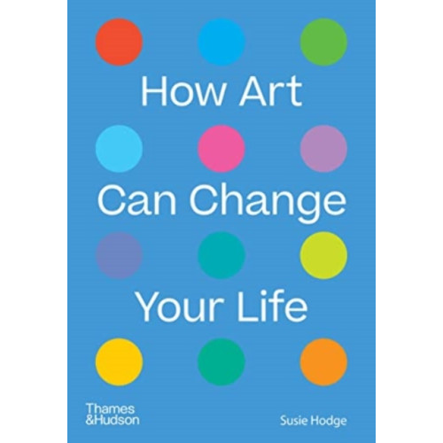 Thames & Hudson Ltd How Art Can Change Your Life (häftad, eng)