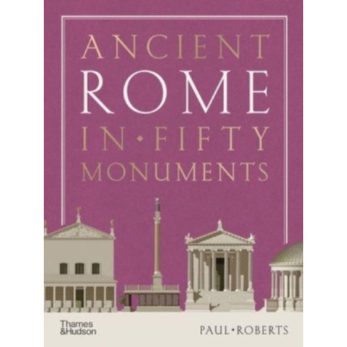 Thames & Hudson Ltd Ancient Rome in Fifty Monuments (inbunden, eng)