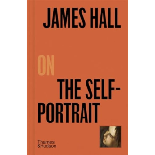 Thames & Hudson Ltd James Hall on The Self-Portrait (inbunden, eng)