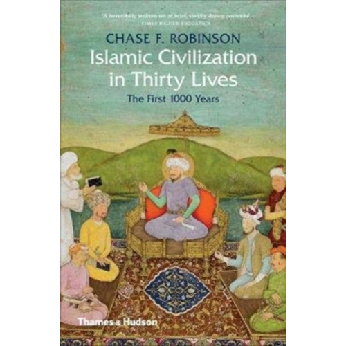 Thames & Hudson Ltd Islamic Civilization in Thirty Lives (häftad, eng)