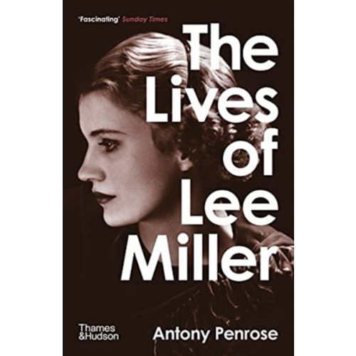 Thames & Hudson Ltd The Lives of Lee Miller: SOON TO BE A MAJOR MOTION PICTURE STARRING KATE WINSLET (häftad, eng)