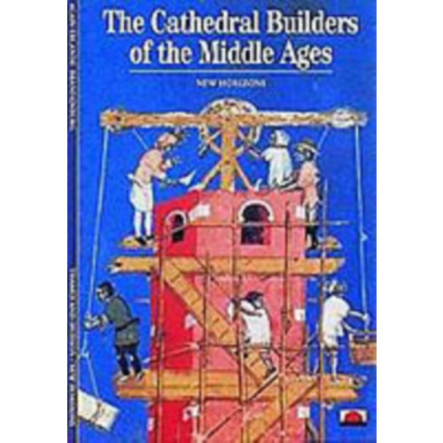 Thames & Hudson Ltd The Cathedral Builders of the Middle Ages (häftad, eng)