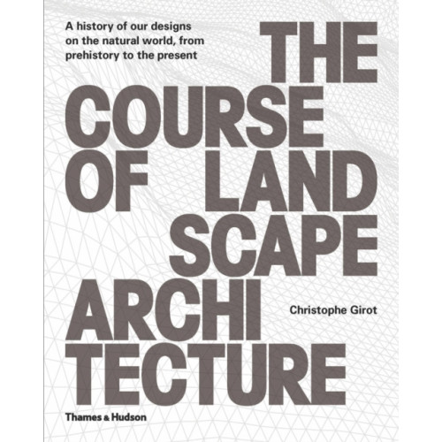 Thames & Hudson Ltd The Course of Landscape Architecture (inbunden, eng)