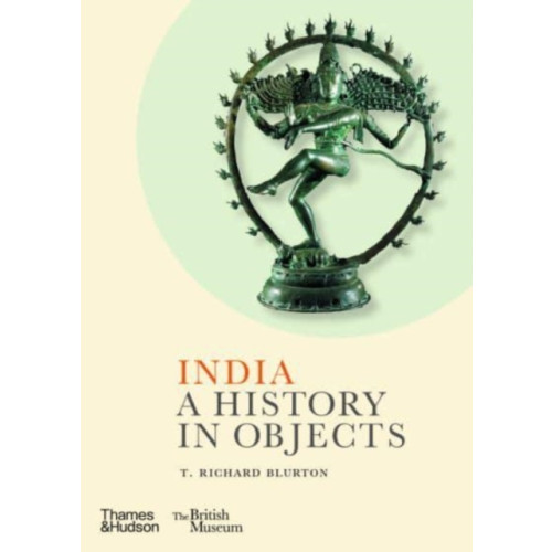 Thames & Hudson Ltd India: A History in Objects (British Museum) (inbunden, eng)