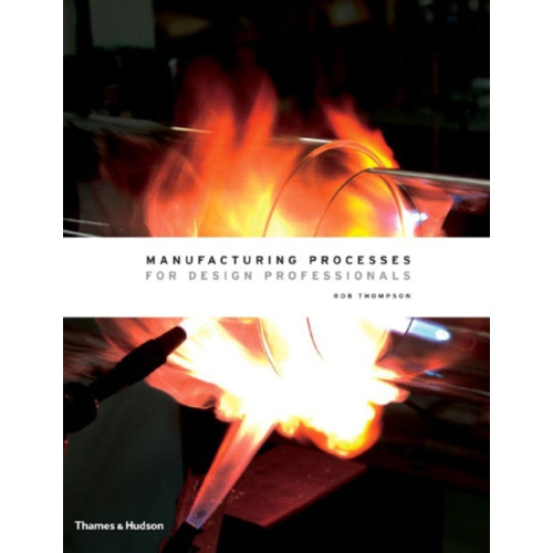 Thames & Hudson Ltd Manufacturing Processes for Design Professionals (inbunden, eng)