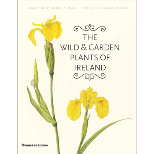 Thames & Hudson Ltd The Wild and Garden Plants of Ireland (inbunden, eng)