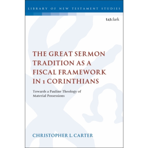 Bloomsbury Publishing PLC The Great Sermon Tradition as a Fiscal Framework in 1 Corinthians (häftad, eng)