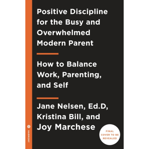 Potter/Ten Speed/Harmony/Rodale Positive Discipline for Today's Busy and Overwhelmed Parent (häftad, eng)