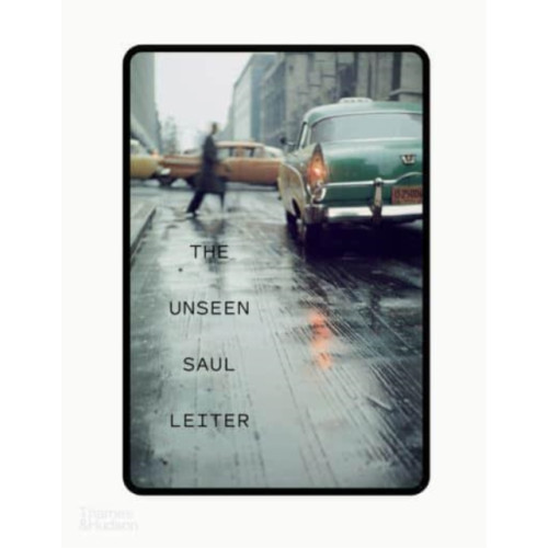 Thames & Hudson Ltd The Unseen Saul Leiter (inbunden, eng)