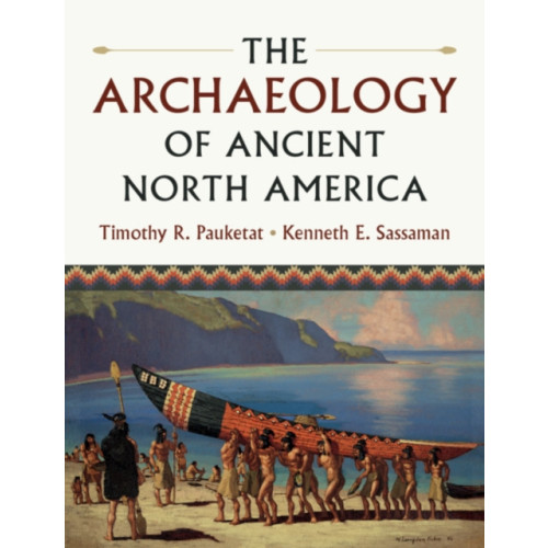 Cambridge University Press The Archaeology of Ancient North America (häftad, eng)