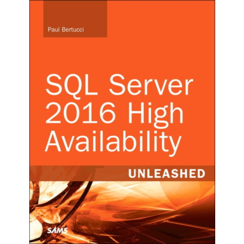 Pearson Education (US) SQL Server 2016 High Availability Unleashed (includes Content Update Program) (häftad, eng)