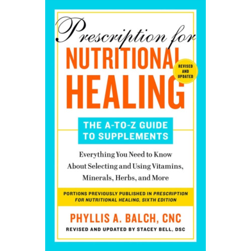 Penguin Putnam Inc Prescription for Nutritional Healing: The A-to-Z Guide to Supplements, 6th Edition (häftad, eng)