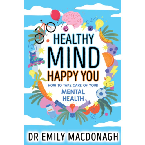 Scholastic Healthy Mind, Happy You: How to Take Care of Your Mental Health (häftad, eng)