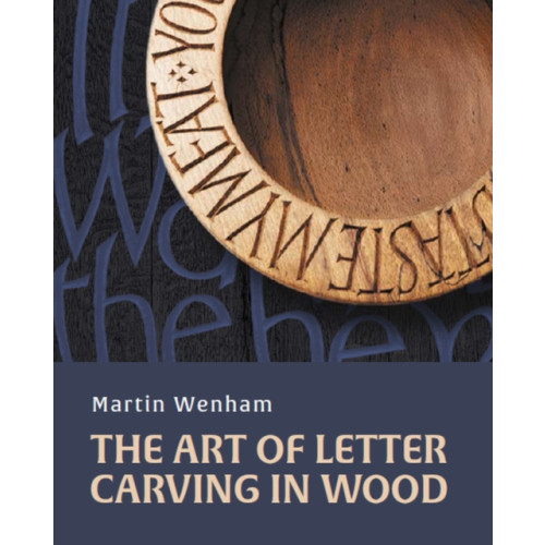 The Crowood Press Ltd Art of Letter Carving in Wood (inbunden, eng)