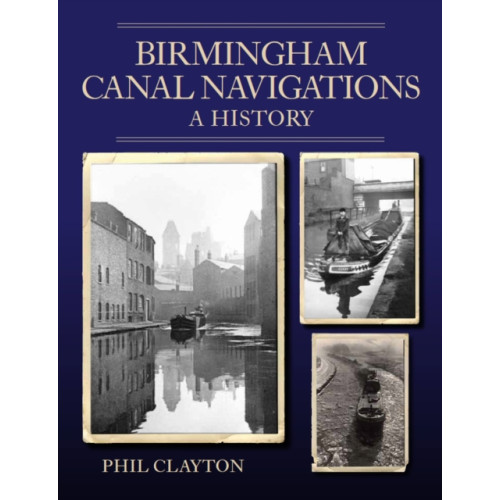 The Crowood Press Ltd Birmingham Canal Navigations (häftad, eng)