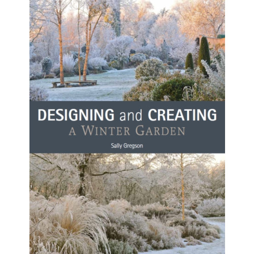 The Crowood Press Ltd Designing and Creating a Winter Garden (häftad, eng)