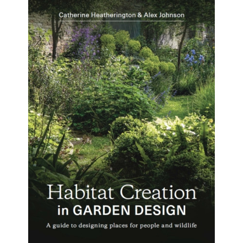 The Crowood Press Ltd Habitat Creation in Garden Design (häftad, eng)