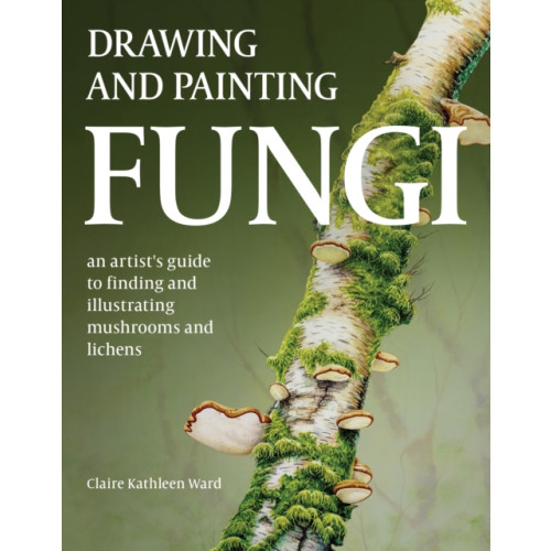 The Crowood Press Ltd Drawing and Painting Fungi (häftad, eng)