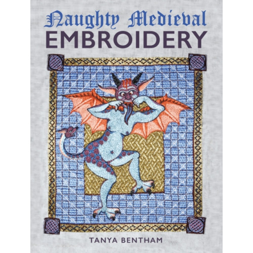 The Crowood Press Ltd Naughty Medieval Embroidery (häftad, eng)