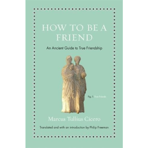 Princeton University Press How to Be a Friend (inbunden, eng)