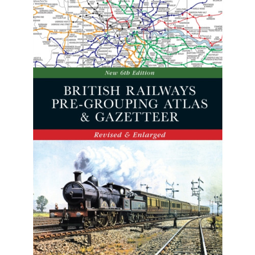 Crecy Publishing British Railways Pre-Grouping Atlas and Gazetteer 6th edition (inbunden, eng)