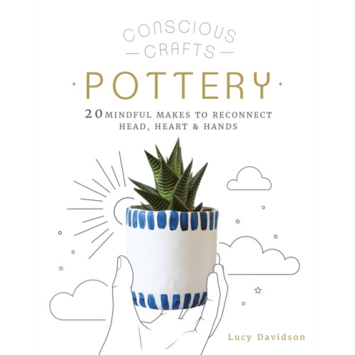 Quarto Publishing Plc Conscious Crafts: Pottery (inbunden, eng)