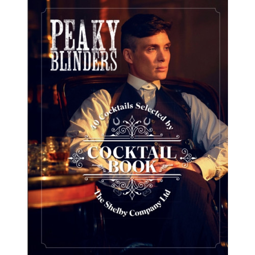 Quarto Publishing Plc The Official Peaky Blinders Cocktail Book (inbunden, eng)