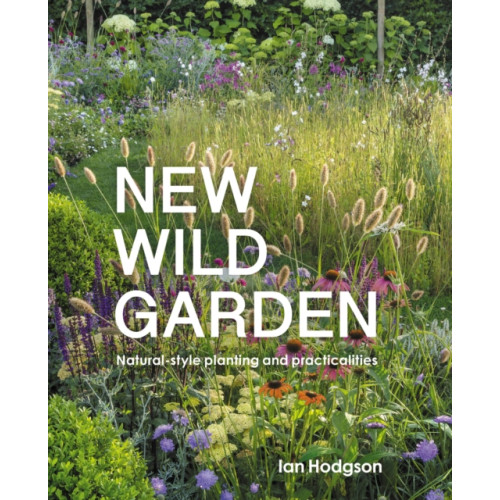 Quarto Publishing Plc New Wild Garden (inbunden, eng)