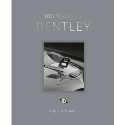 Quarto Publishing Plc 100 Years of Bentley - reissue (inbunden, eng)