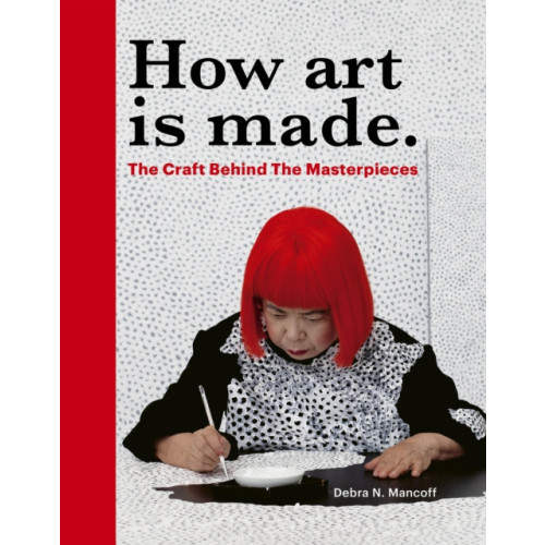 Quarto Publishing Plc How Art is Made (inbunden, eng)