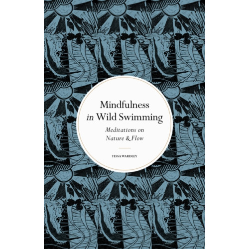 Quarto Publishing Plc Mindfulness in Wild Swimming (inbunden, eng)