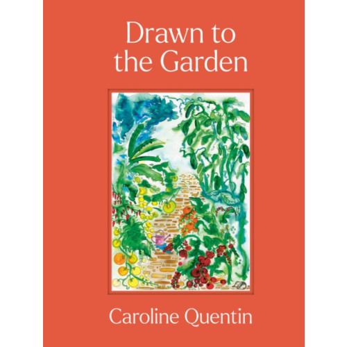 Quarto Publishing Plc Drawn to the Garden (inbunden, eng)