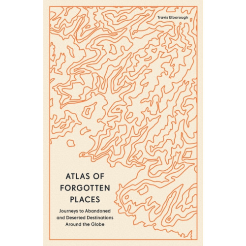 Quarto Publishing Plc Atlas of Forgotten Places (häftad, eng)